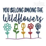 You Belong Among The Wildflowers Embroidery Design