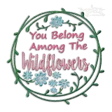 You Belong Among The Wildflowers Machine Embroidery Designs