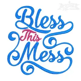 BLESS This MESS Embroidery Designs