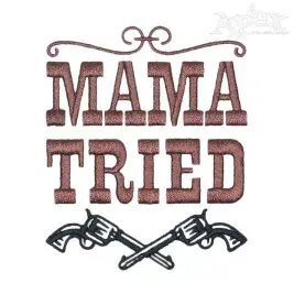Mama Tried Embroidery Designs