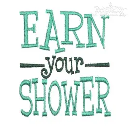 Earn Your Shower Embroidery Design