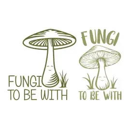 Fungi To Be With SVG Cuttable Design