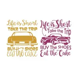 Life is Short Take the Trip Buy the Shoes Eat the Cakes SVG Cuttable Design
