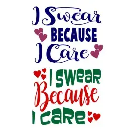 I Swear Because I Care SVG Cuttable Design