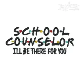 School Counselor I'll Be There For You Embroidery Design
