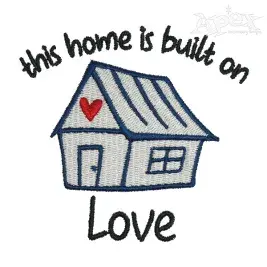 This Home is Built on Love Embroidery Design