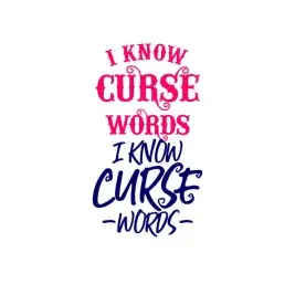 I Know Curse Words Cuttable Design