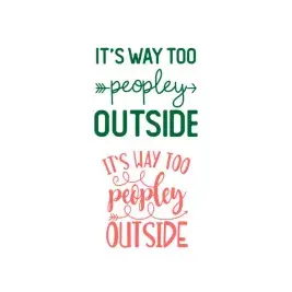 It's Way Too Peopley Outside Cuttable Design