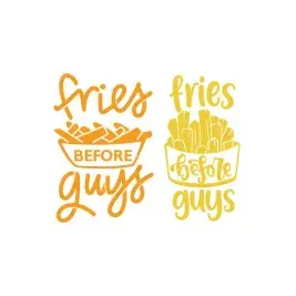 Fries Before Guys Cuttable Design