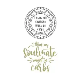 I Think My Soulmate Might Be Carbs Cuttable Design