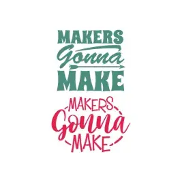 Makers Gonna Make Cuttable Design