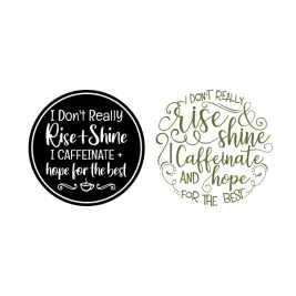 Don't Really Rise and Shine I Caffeinate and Hope for the Best Cuttable Design