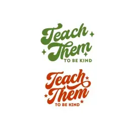 Teach Them To Be Kind SVG Cuttable Designs