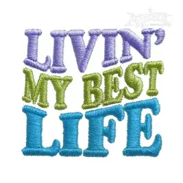 Livin' My Best Life Embroidery Design