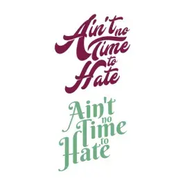 Ain't Time to Hate SVG Cuttable Designs