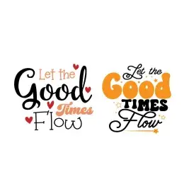 Let the Good Times Flow SVG Cuttable Designs