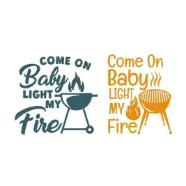 Come On Baby Light My Fire BBQ Grill SVG Cuttable Design