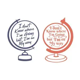 I don't Know where I'm Going but I'm on My Way SVG Globe Cuttable Design