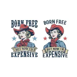 Born Free But Now I'm Expensive SVG Cowgirl Lady