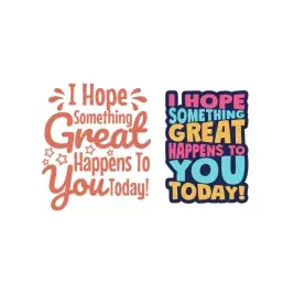 I Hope Something Great Happens to You Today SVG