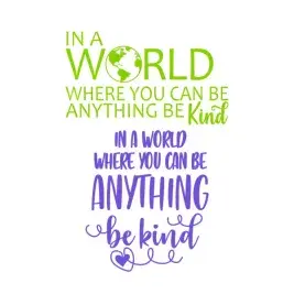 In the World Where You Can Be Anything Be Kind SVG Cuttable Design