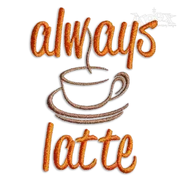 Coffee Always Latte Machine Embroidery Designs
