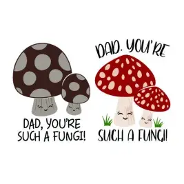 Dad You're Such A Fungi Cuttable Design