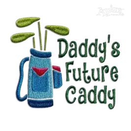 Daddy's Future Caddy Golf Machine Embroidery Design - Apex