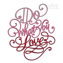 Do What You Love Machine Embroidery Design by Apex