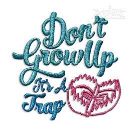 Don't Grow Up It's A Trap Meme Machine Embroidery Design