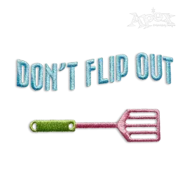 Dont Flip Out Spatula Cooking Cook Chief Baker Machine Embroidery Design