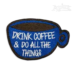 Drink Coffee & Do All the Things Machine Embroidery Design