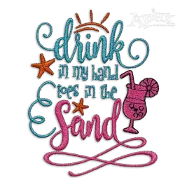 Drink in My Hand Toes in the Sand Embroidery Design