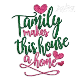 Family Makes this House a Home Embroidery Design