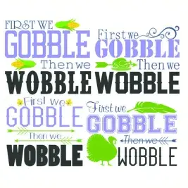 First we Gobble then we Wobble Cuttable Design