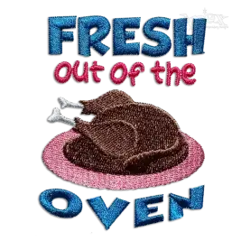 Fresh Out Of The Oven Thanksgiving Turkey Embroidery Design