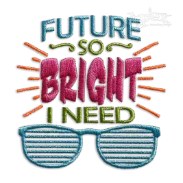 Future So Bright I Need Wear Shades Embroidery Design - Apex