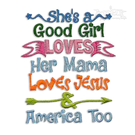 She's a GOOD GIRL Loves her MAMA JESUS & AMERICA too Design