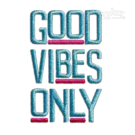Good Vibes Only Machine Embroidery Design by Apex Digitizing