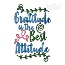 Gratitude is the Best Attitude Machine Embroidery Design