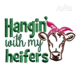 Hangin' With My Heifers. Farm Cow Animal Machine Embroidery Digitized