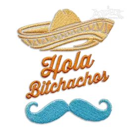 Hola Bitchachos Sombrero Hat Funny Machine Embroidery Design by Apex