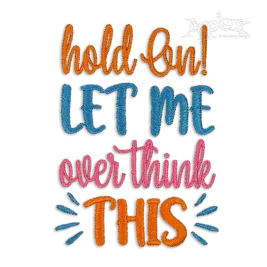 Hold On Let Me Overthink This Machine Embroidery Design