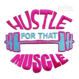 Hustle for that Muscle Machine Embroidery Design by Apex Digitized