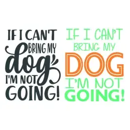 I Can't Bring My Dog I'm Not Going SVG Cuttable Design