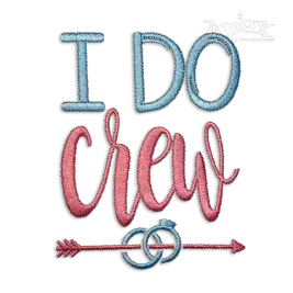 I Do Crew Wedding Machine Embroidery Designs | Apex
