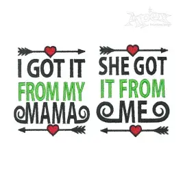 I Got It From My Mama - She Got It From Me - Embroidery Design