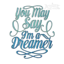 You May Say I'm a Dreamer Machine Embroidery Design by Apex