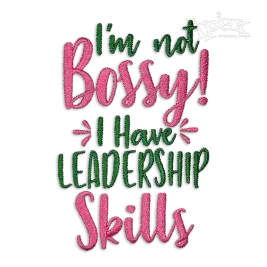 ​I'm Not Bossy I Have Leadership Skills Embroidery Designs