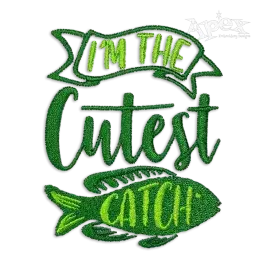 I'm the Cutest Catch Fish Machine Embroidery Design